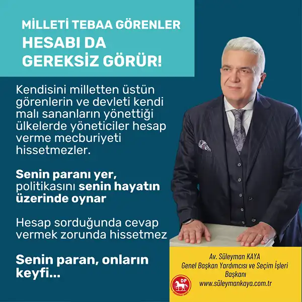 MİLLETİ TEBAA GÖRENLER, HESABI DA GEREKSİZ GÖRÜR