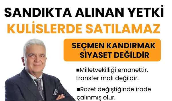SANDIKTA ALINAN YETKİ KULİSLERDE SATILAMAZ